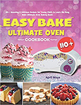 Easy Bake Ultimate Oven Cookbook: 110+ Amazing & Delicious Recipes for Young Chefs to Learn the Easy Bake Ultimate Oven