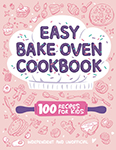 Easy Bake Oven Cookbook: 100 Recipes for Kids by Abby Smith