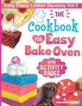 Easy Bake Oven Cookbook: Easy Peasy Lemon Squeezy Recipes <br>Vol 2