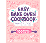 Easy Bake Oven Cookbook: 100 Recipes for Kids by Abby Smith