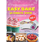 Easy Bake Ultimate Oven Cookbook by April Mays