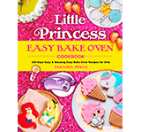 Little Princess Easy Bake Oven Cookbook: 365-Days Easy & Amazing Easy Bake Oven Recipes for Girls by Tabatha Pincus