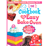 Easy Bake Oven Cookbook: Easy Peasy Lemon Squeezy Recipes <br>Vol 2